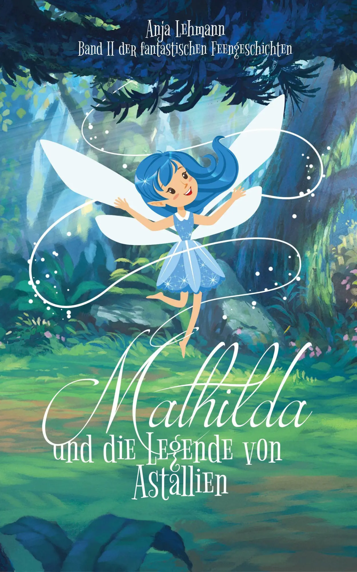 Cover: 9783966989657 | Mathilda und die Legende von Astallien | Anja Lehmann | Buch | 146 S.