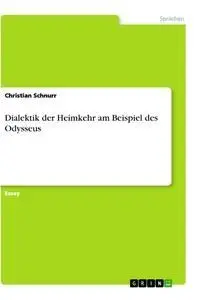 Cover: 9783346069757 | Dialektik der Heimkehr am Beispiel des Odysseus | Christian Schnurr