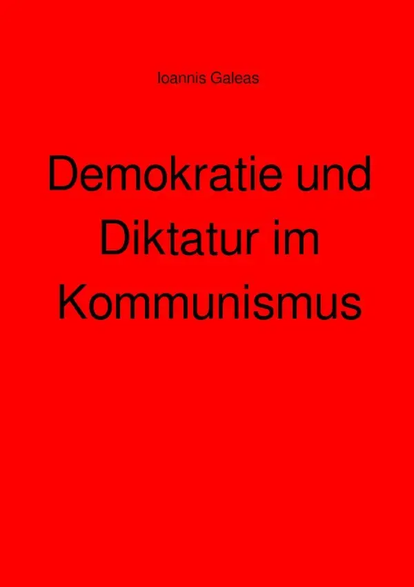 Cover: 9783759829757 | Demokratie und Diktatur im Kommunismus | DE | Ioannis Galeas | Buch