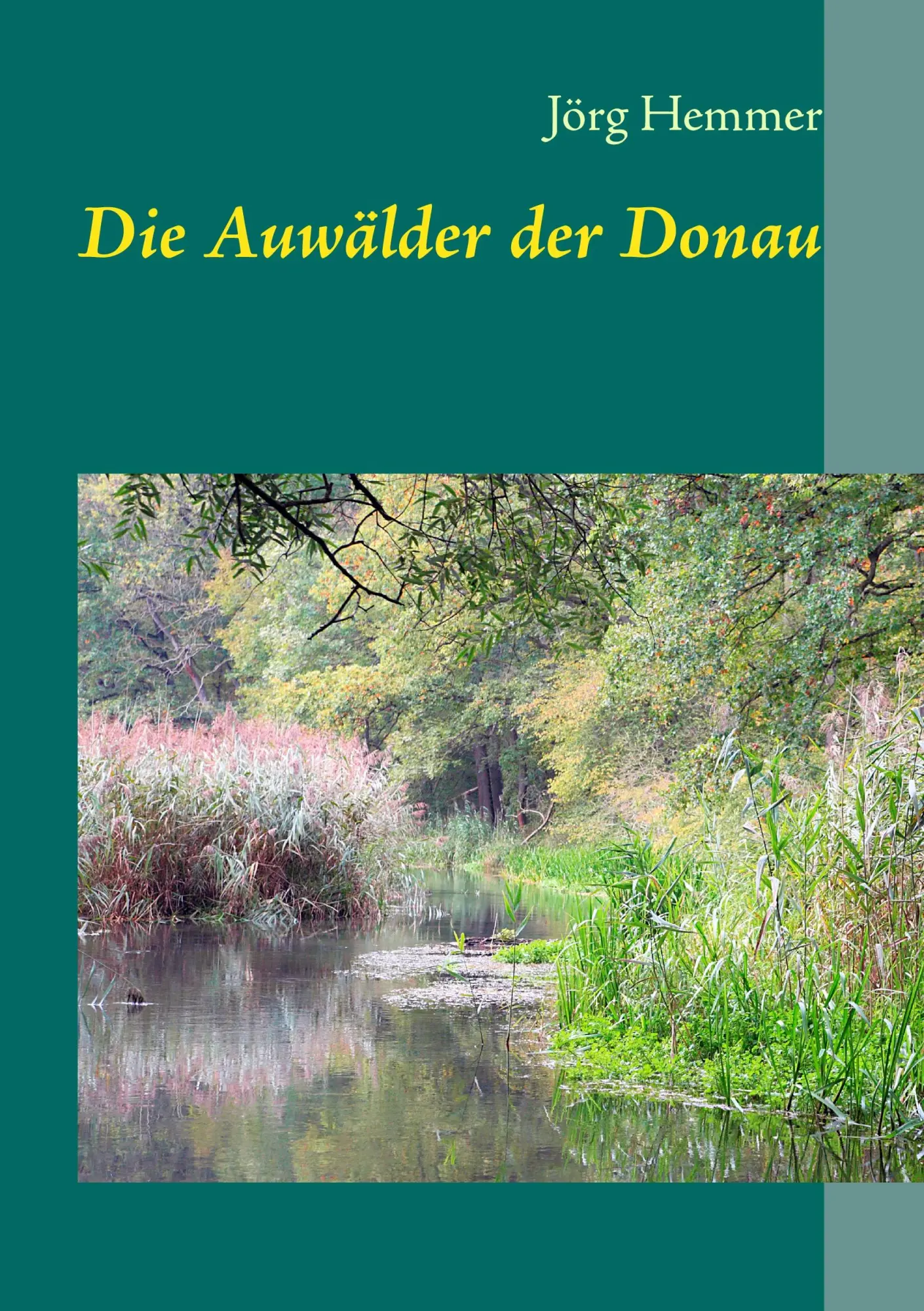 Cover: 9783842369757 | Die Auwälder der Donau | Jörg Hemmer | Taschenbuch | 168 S. | Deutsch