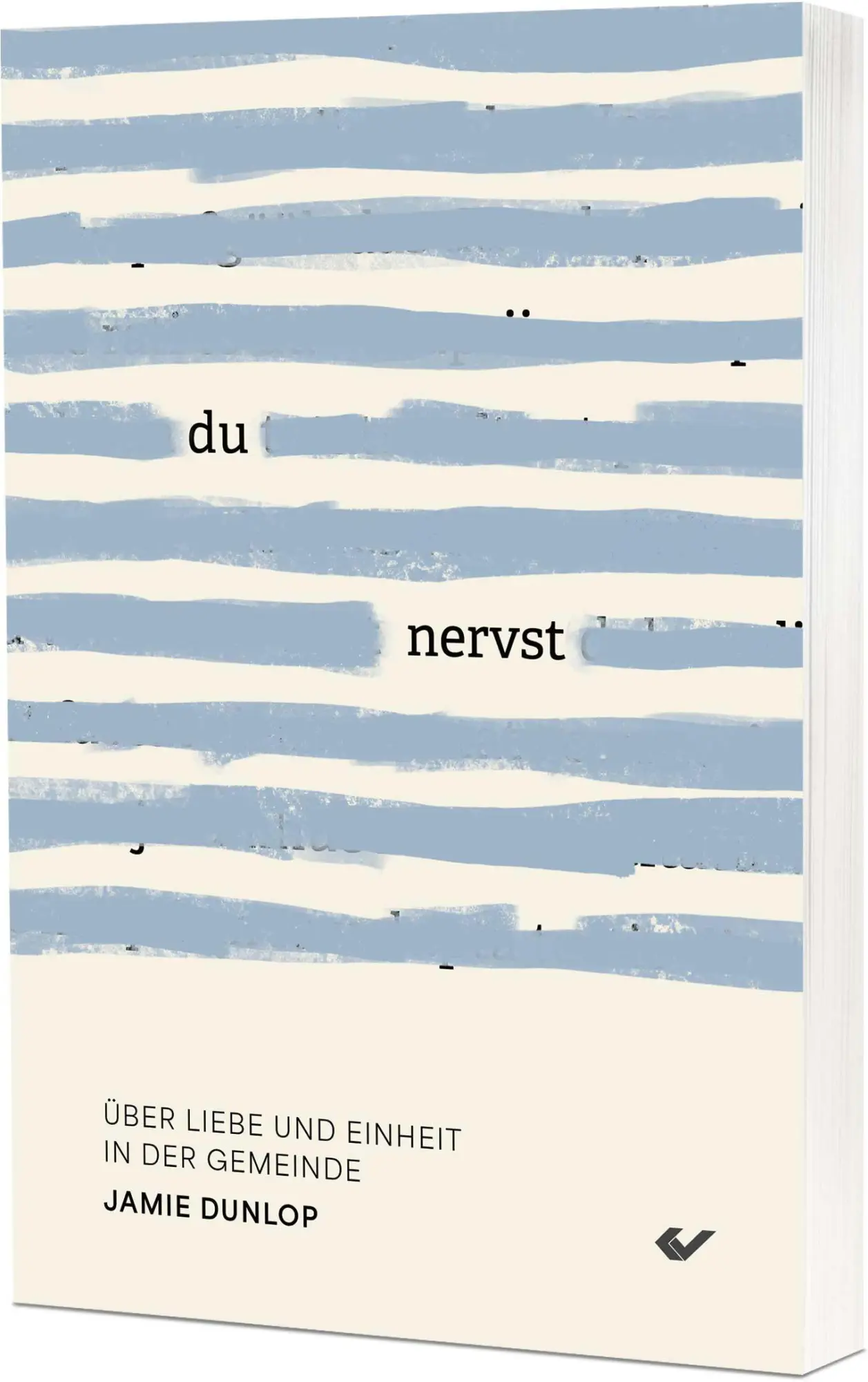 Cover: 9783863539757 | Du nervst! | Über Liebe und Einheit in der Gemeinde | Jamie Dunlop
