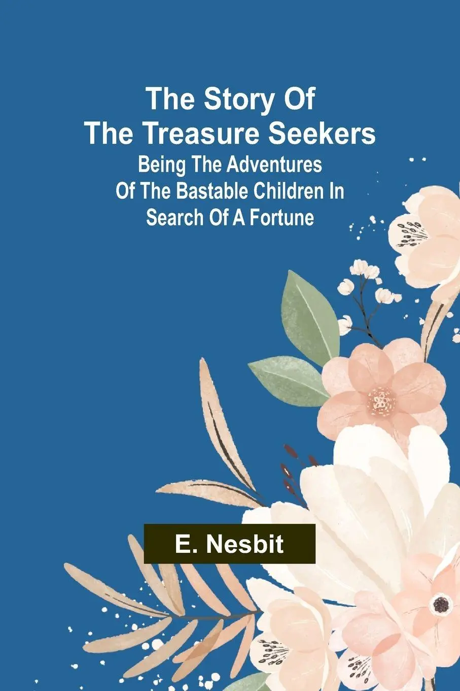 Cover: 9789362999757 | The Story of the Treasure Seekers;Being the Adventures of the...