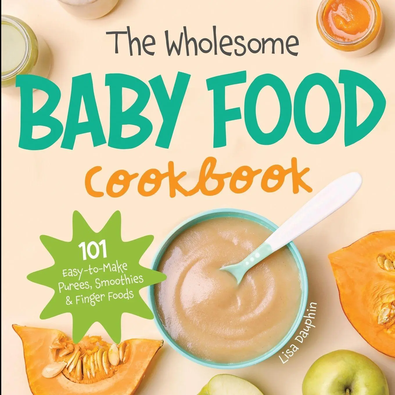 Cover: 9781087949857 | The Wholesome Baby Food Cookbook | Lisa Dauphin | Taschenbuch | 2023