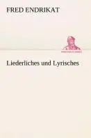 Cover: 9783849529857 | Liederliches und Lyrisches | Fred Endrikat | Taschenbuch | 164 S.