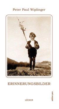 Cover: 9783854099857 | Erinnerungsbilder | Peter Paul Wiplinger | Taschenbuch | 176 S. | 2019