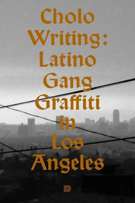 Cover: 9789188369857 | Cholo Writing | Latino Gang Graffiti in Los Angeles: Hardcover Edition