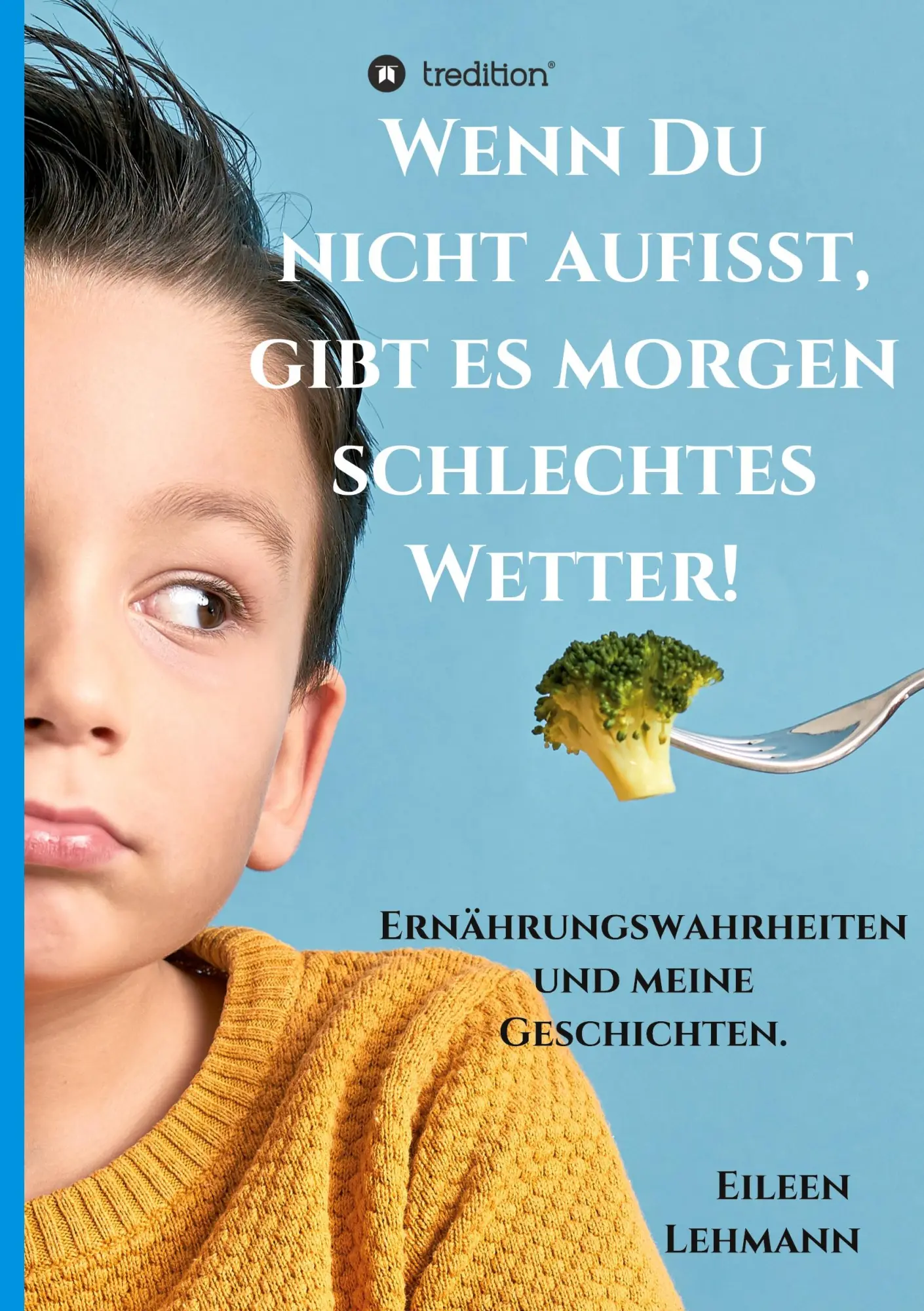 Cover: 9783347109957 | Wenn Du nicht aufisst, gibt es morgen schlechtes Wetter! | Lehmann