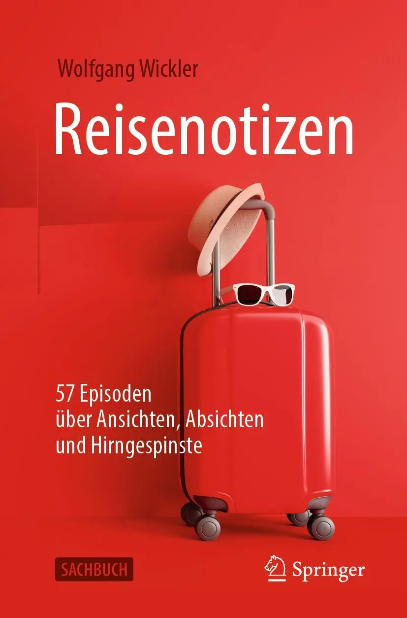 Cover: 9783662619957 | Reisenotizen | 57 Episoden über Ansichten, Absichten und Hirngespinste