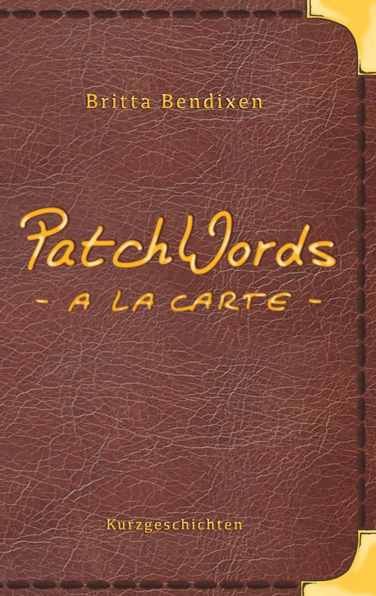 Cover: 9783746009957 | PatchWords - a la carte | Kurzgeschichten zum Genießen | Bendixen