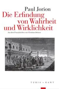 Cover: 9783851329957 | Die Erfindung von Wahrheit und Wirklichkeit | Paul Jorion | Buch