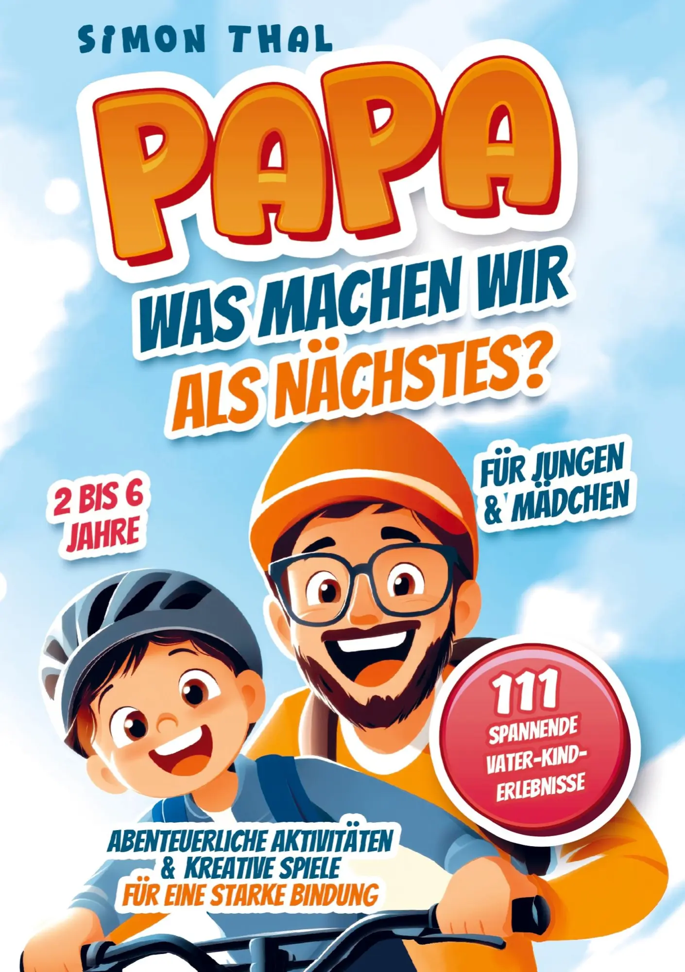 Cover: 9789403799957 | Papa, was machen wir als Nächstes? | Simon Thal | Taschenbuch | 196 S.