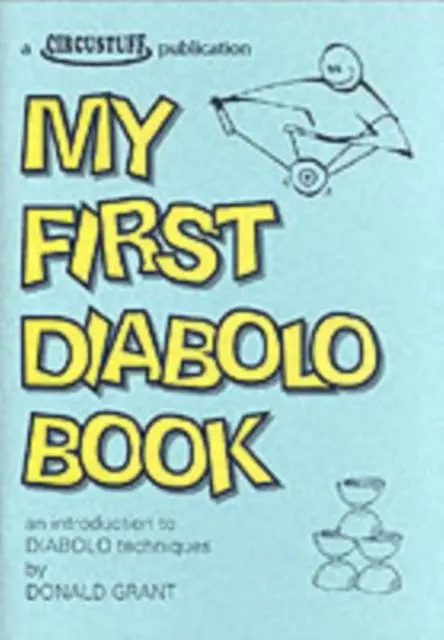 Cover: 9780952030058 | My First Diabolo Book | An Introduction to Diabolo Techniques | Grant