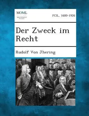 Der Zweck im Recht, Volume I