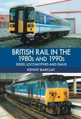 Cover: 9781445670058 | British Rail in the 1980s and 1990s: Diesel Locomotives and Dmus