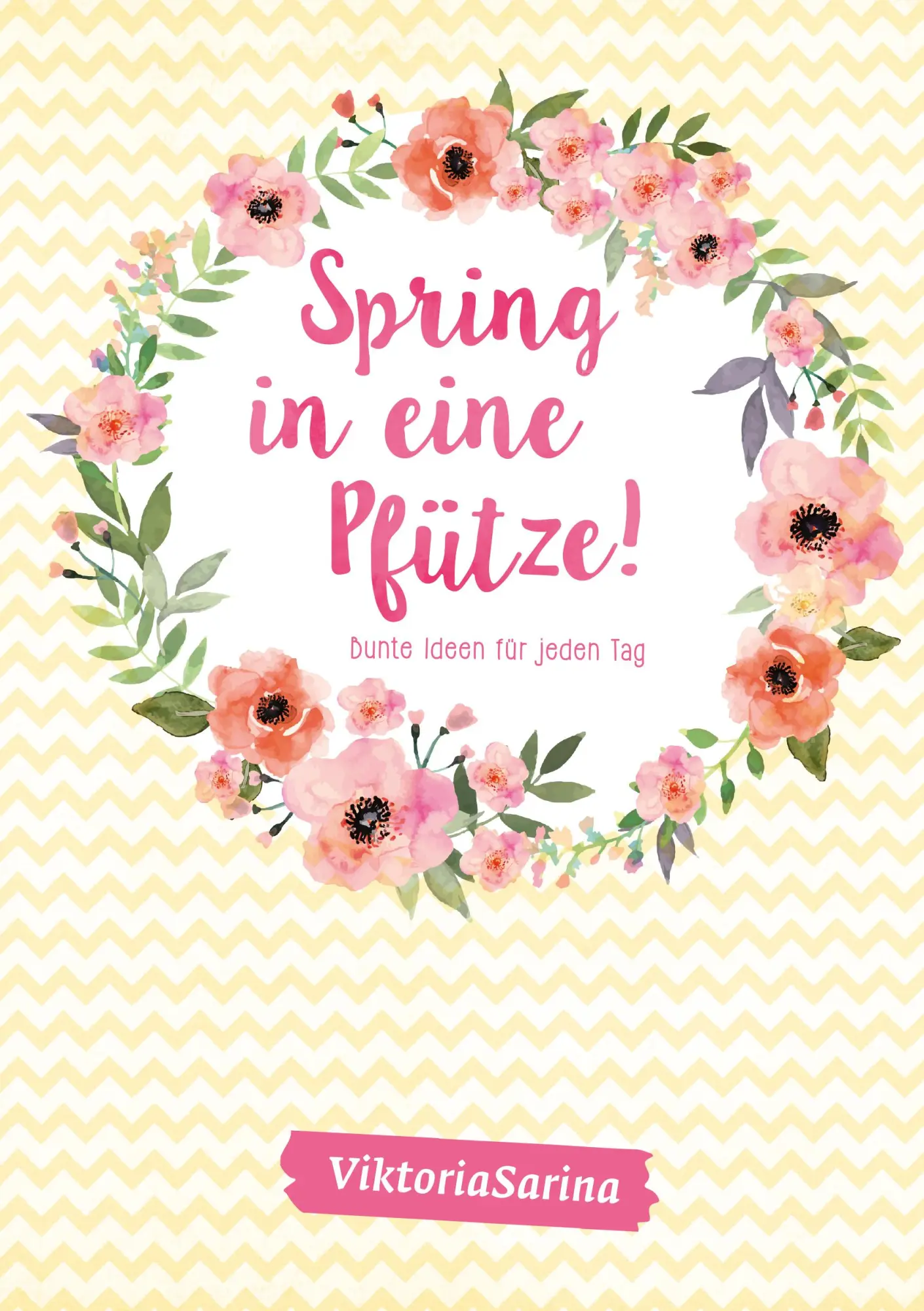 Cover: 9783960960058 | Spring in eine Pfütze | Bunte Ideen für jeden Tag von Viktoria Sarina
