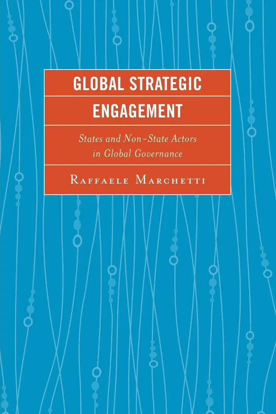 Cover: 9781498510158 | Global Strategic Engagement | Raffaele Marchetti | Taschenbuch | 2017