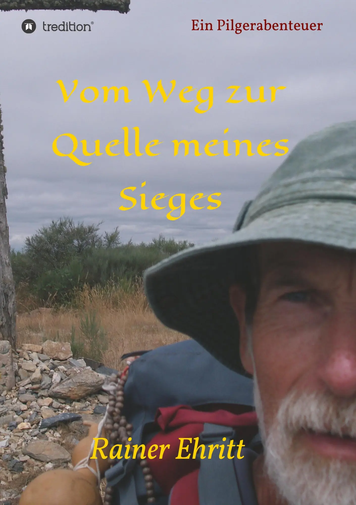 Cover: 9783746970158 | Vom Weg zur Quelle meines Sieges | Ein Pilgerabenteuer | Rainer Ehritt