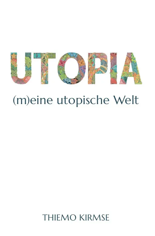 Cover: 9783819090158 | Utopia | (m)eine utopische Welt | Thiemo Kirmse | Taschenbuch | 160 S.