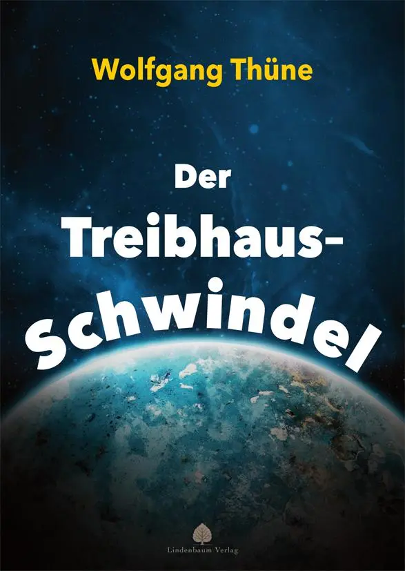 Cover: 9783949780158 | Der Treibhaus-Schwindel | Wolfgang Thüne | Taschenbuch | Deutsch Cover: 9783949780158 | Der Treibhaus-Schwindel | Wolfgang Thüne | Taschenbuch | Deutsch