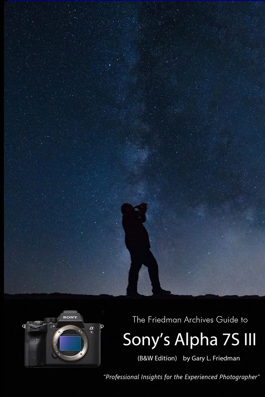 Cover: 9781678090258 | The Friedman Archives Guide to Sony's A7S III (B&amp;W Edition) | Friedman