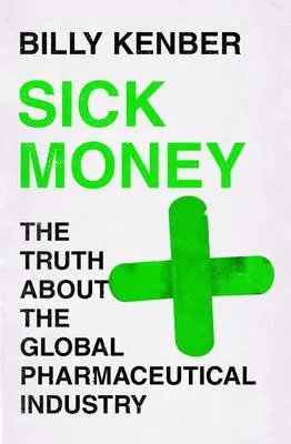 Cover: 9781838850258 | Sick Money: The Truth about the Global Pharmaceutical Industry | Buch