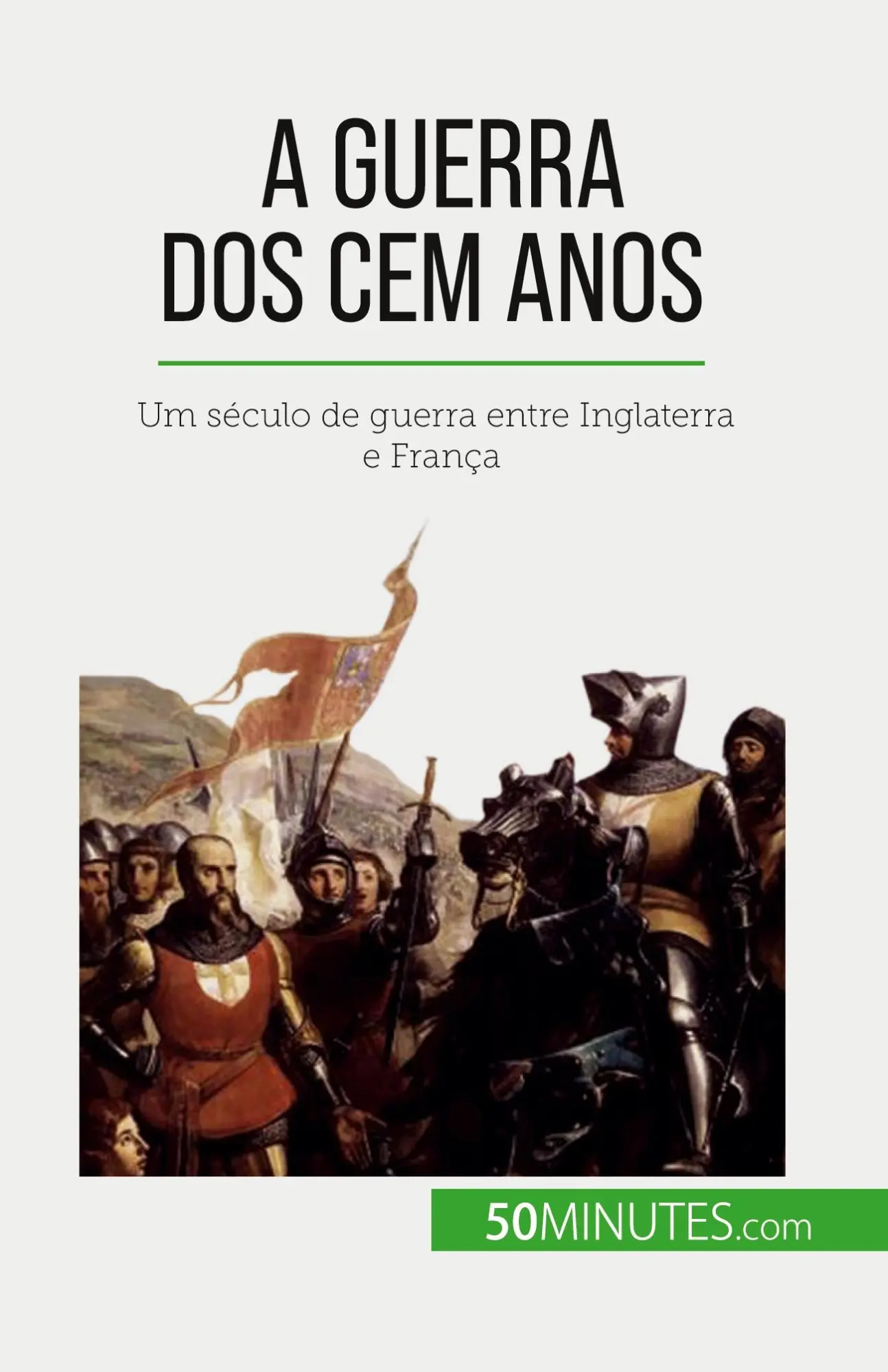 Cover: 9782808670258 | A Guerra dos Cem Anos | Um século de guerra entre Inglaterra e França