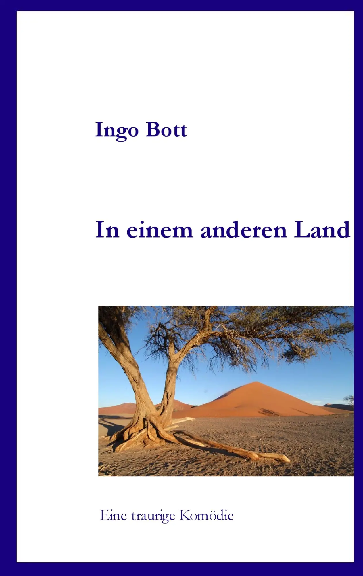 Cover: 9783837040258 | In einem anderen Land | Eine traurige Komödie | Ingo Bott | Buch
