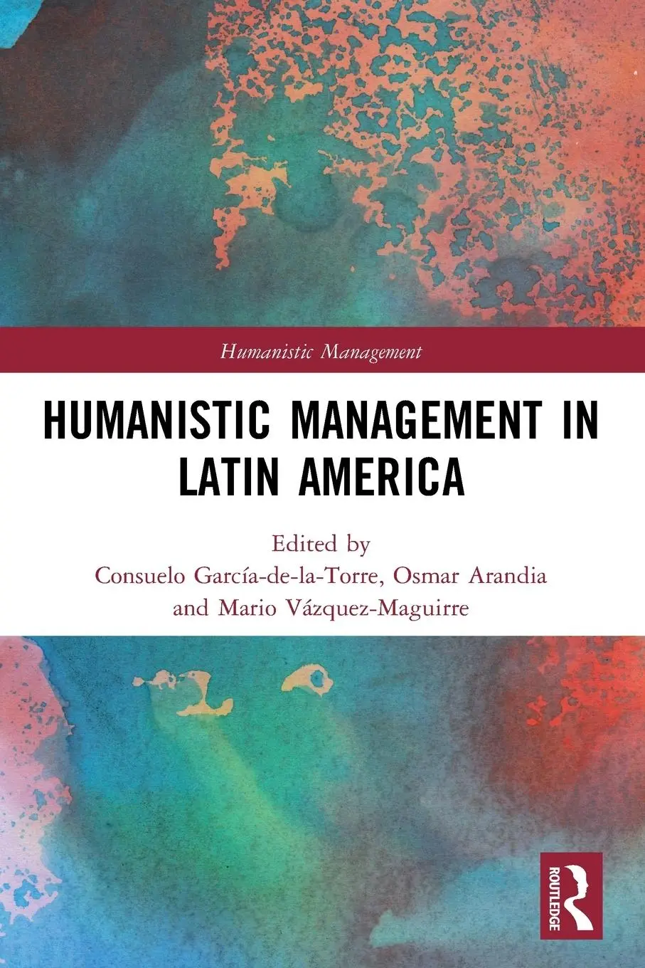 Cover: 9780367770358 | Humanistic Management in Latin America | García-De-La-Torre (u. a.)