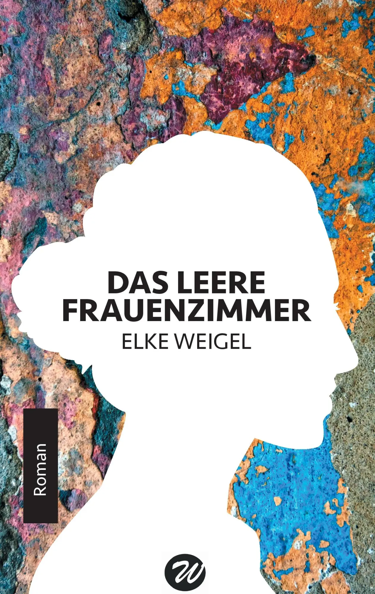 Cover: 9783744800358 | Das leere Frauenzimmer | Roman | Elke Weigel | Taschenbuch | 196 S.
