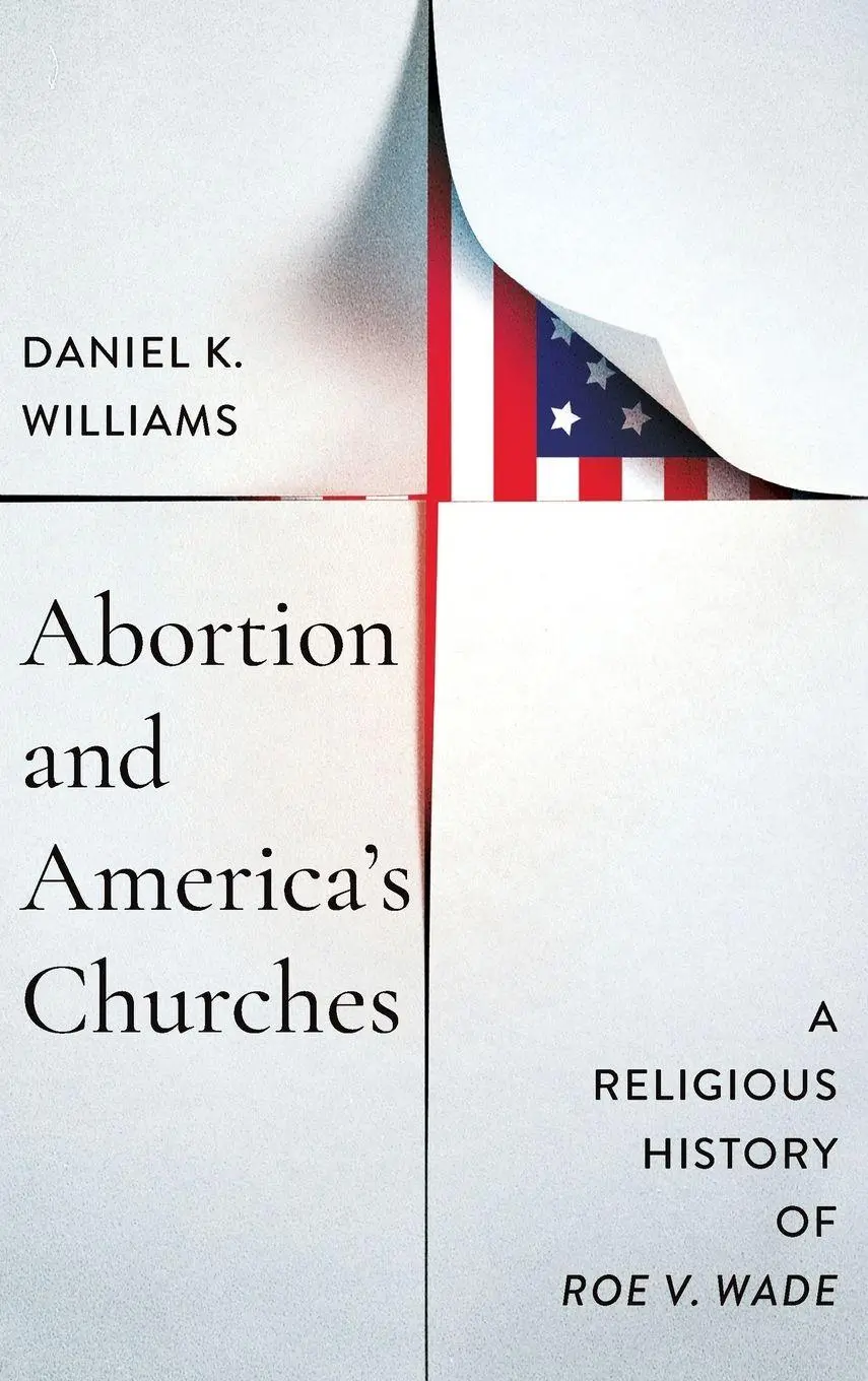 Cover: 9780268210458 | Abortion and America's Churches | A Religious History of "Roe v. Wade"