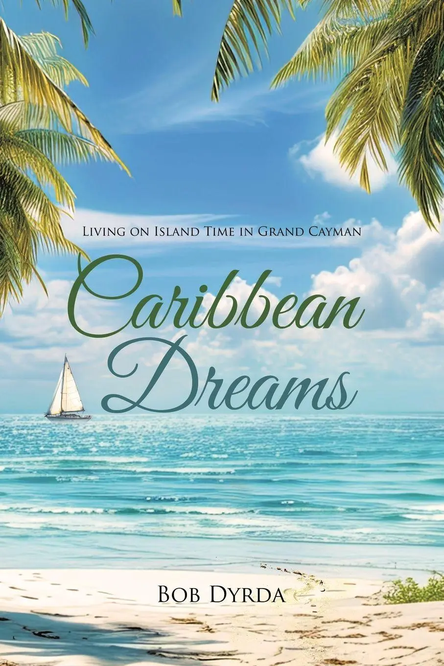 Cover: 9781834180458 | Caribbean Dreams | Living on Island Time in Grand Cayman | Bob Dyrda