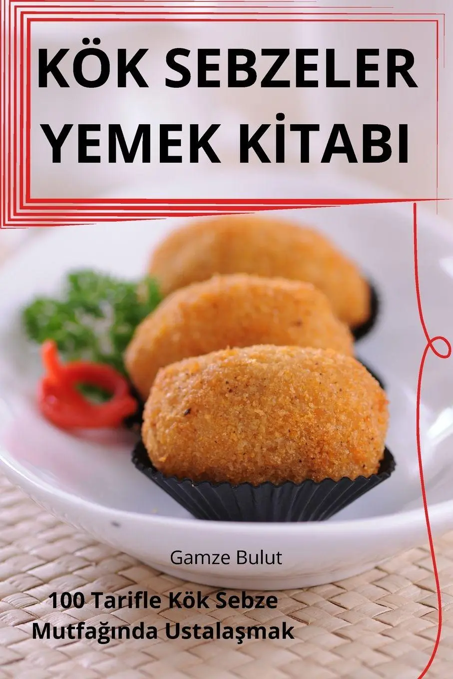Cover: 9781836230458 | KÖK SEBZELER YEMEK K¿TABI | Gamze Bulut | Taschenbuch | Türkisch