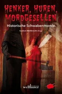 Cover: 9783939540458 | Henker, Huren, Mordgesellen - Historische Schwabenmorde | Weitbrecht