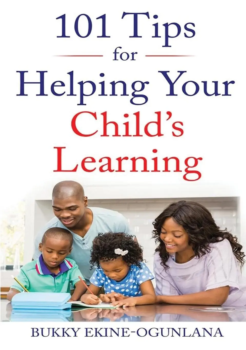 Cover: 9780244440558 | 101 Tips for Helping Your Child's Learning | Bukky Ekine-Ogunlana