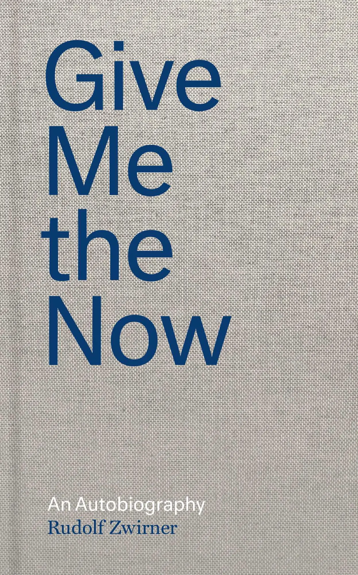 Cover: 9781644230558 | Give Me the Now | An Autobiography | Rudolf Zwirner (u. a.) | Buch