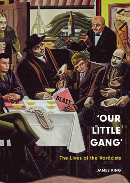 Cover: 9781836390558 | 'Our Little Gang' | The Lives of the Vorticists | James King | Buch