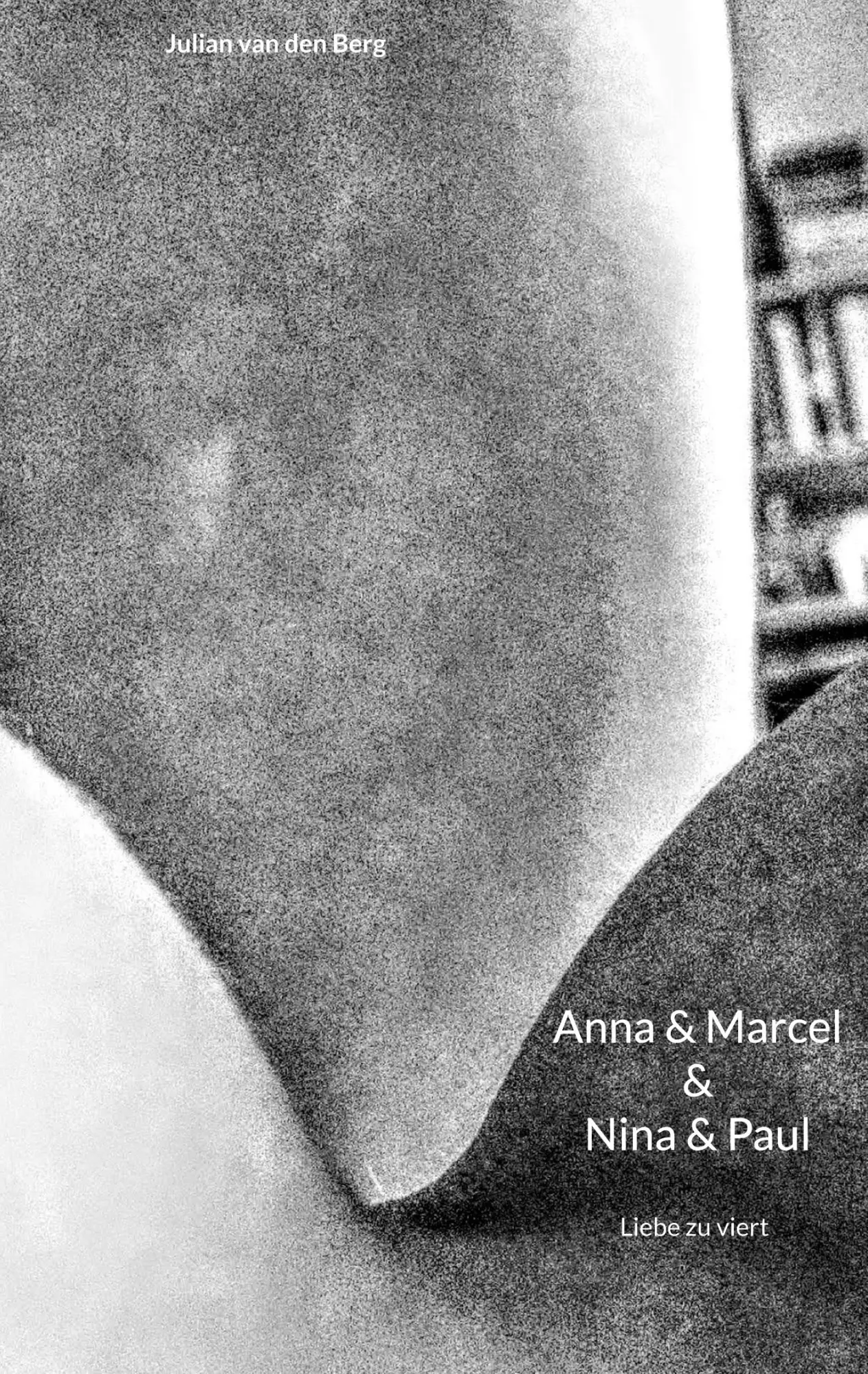 Cover: 9783755770558 | Anna &amp; Marcel &amp; Nina &amp; Paul | Liebe zu viert | Julian van den Berg