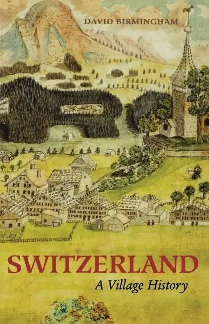Cover: 9780804010658 | Switzerland | A Village History | David Birmingham | Taschenbuch