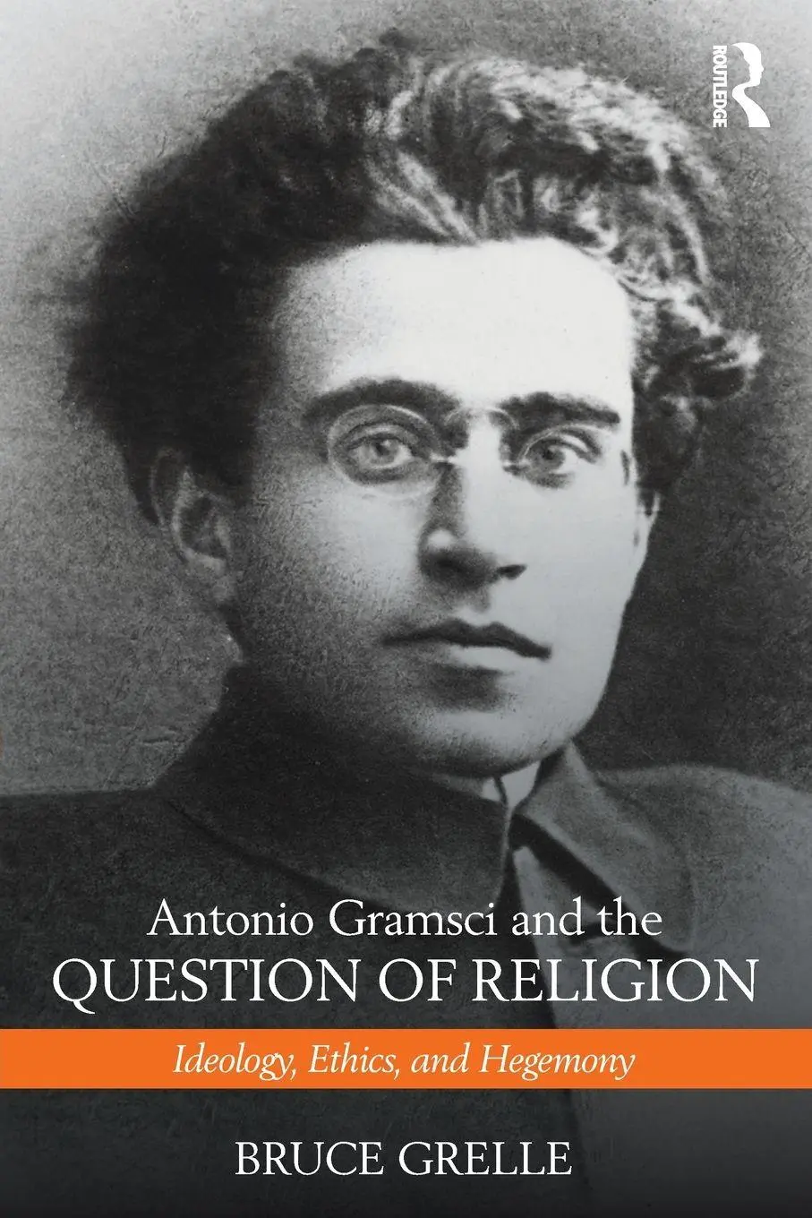 Cover: 9781138190658 | Antonio Gramsci and the Question of Religion | Bruce Grelle | Buch
