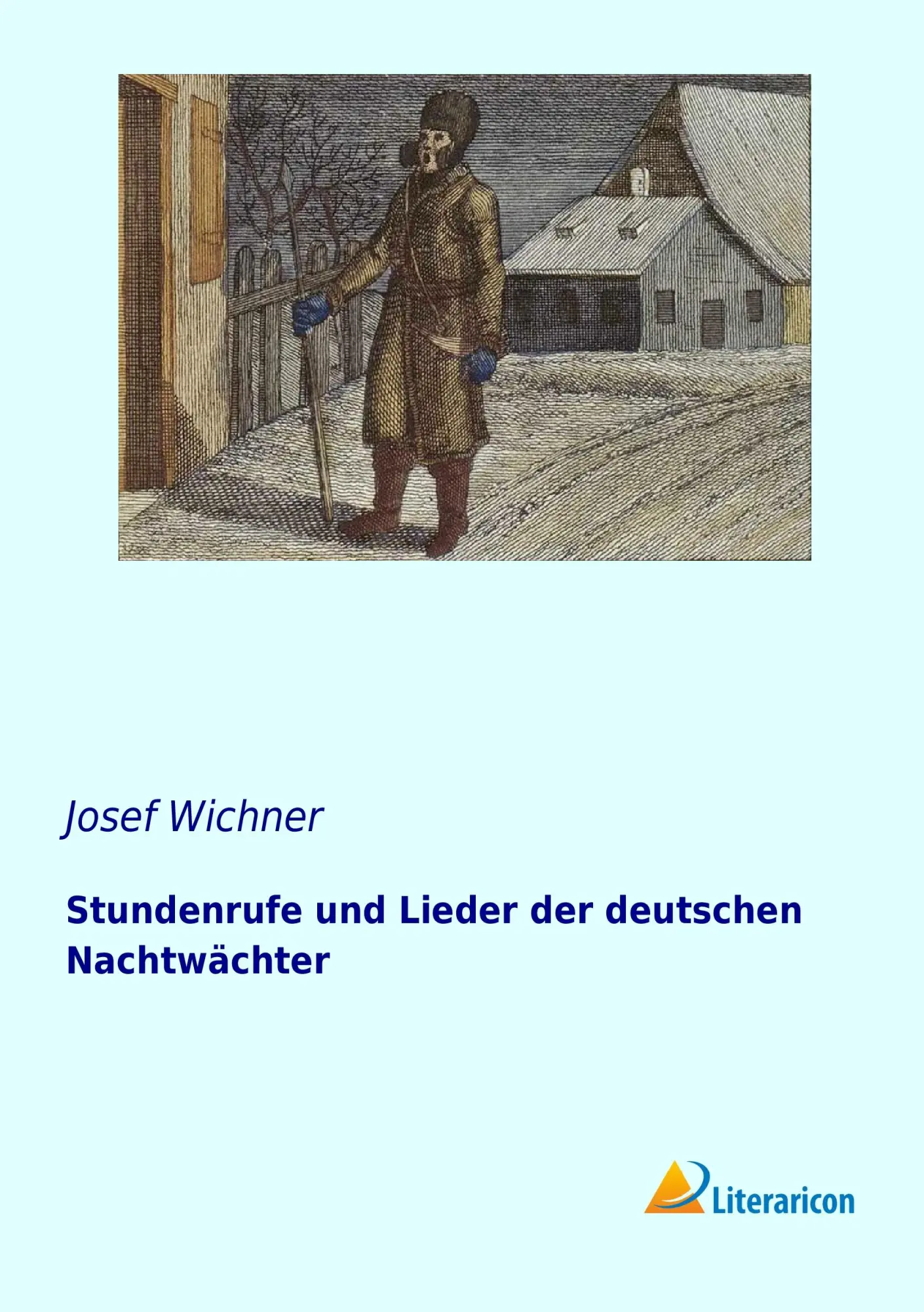 Cover: 9783956970658 | Stundenrufe und Lieder der deutschen Nachtwächter | Josef Wichner