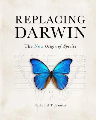 Cover: 9781683440758 | Replacing Darwin | The New Origin of Species | Nathaniel T Jeanson