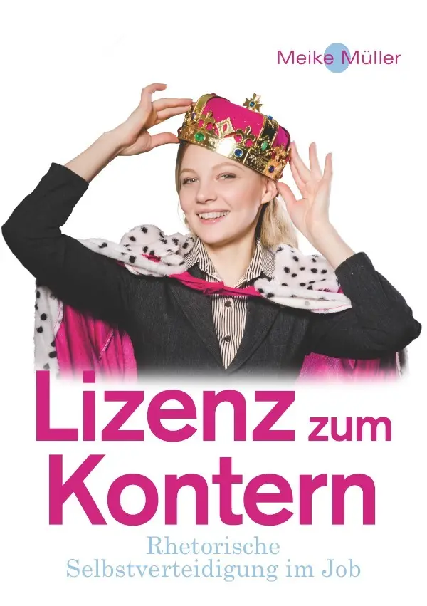 Cover: 9783737550758 | Lizenz zum Kontern | Rhetorische Selbstverteidigung im Job | Müller