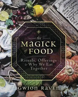 Cover: 9780738760858 | The Magick of Food | Rituals, Offerings &amp; Why We Eat Together | Raven