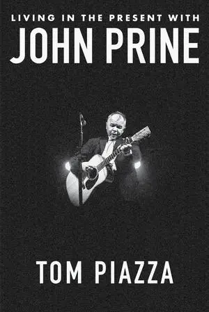 Cover: 9781324050858 | Living in the Present with John Prine | Tom Piazza | Buch | Englisch
