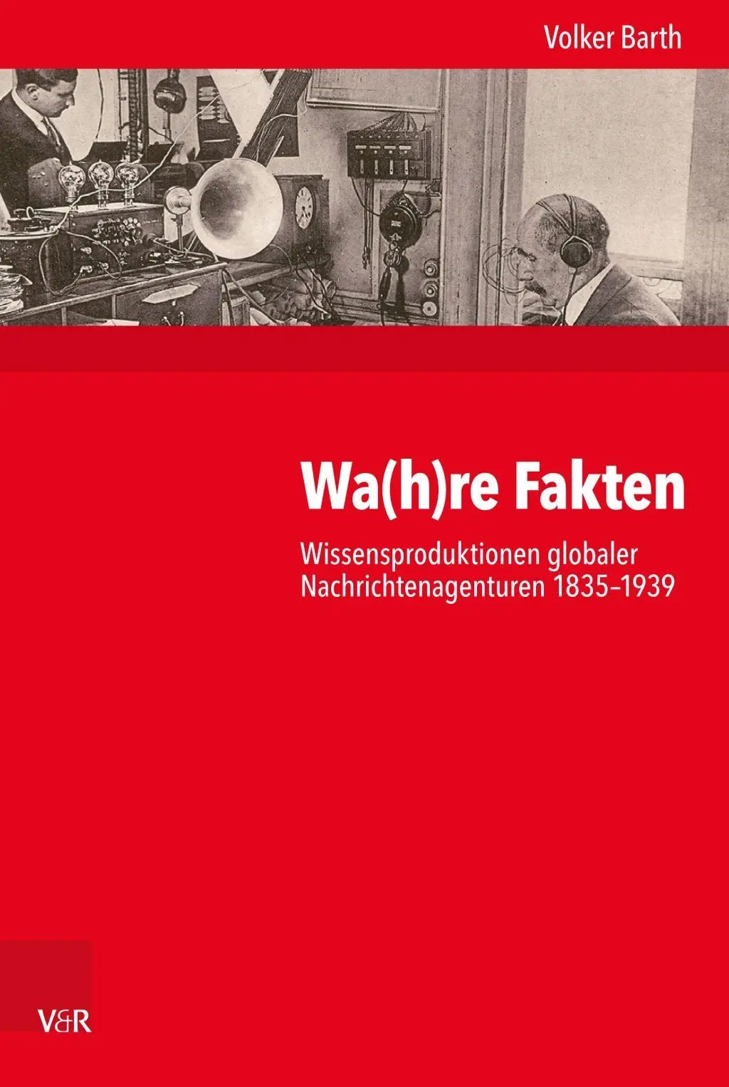 Cover: 9783525370858 | Wa(h)re Fakten | Volker Barth | Buch | 363 S. | Deutsch | 2019 Cover: 9783525370858 | Wa(h)re Fakten | Volker Barth | Buch | 363 S. | Deutsch | 2019