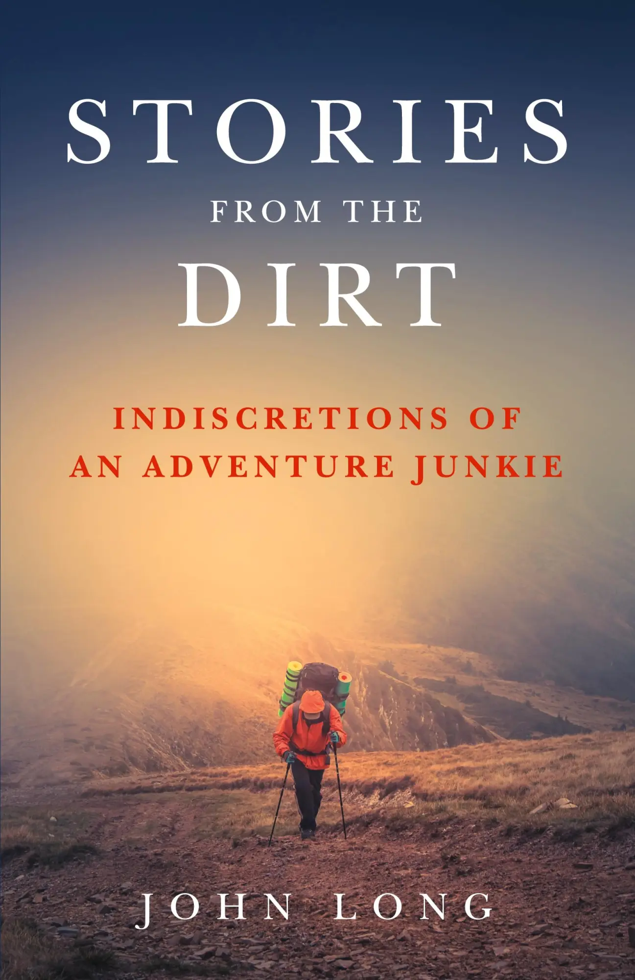 Cover: 9781493030958 | Stories from the Dirt | Indiscretions of an Adventure Junkie | Long