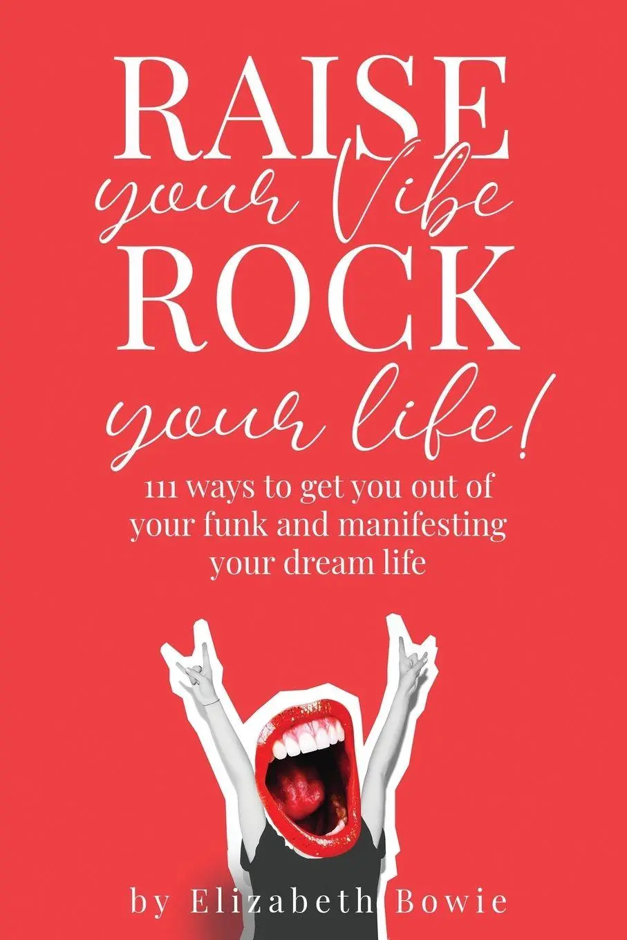 Cover: 9781915930958 | Raise your Vibe, Rock your Life; 111 ways to get you out of your...