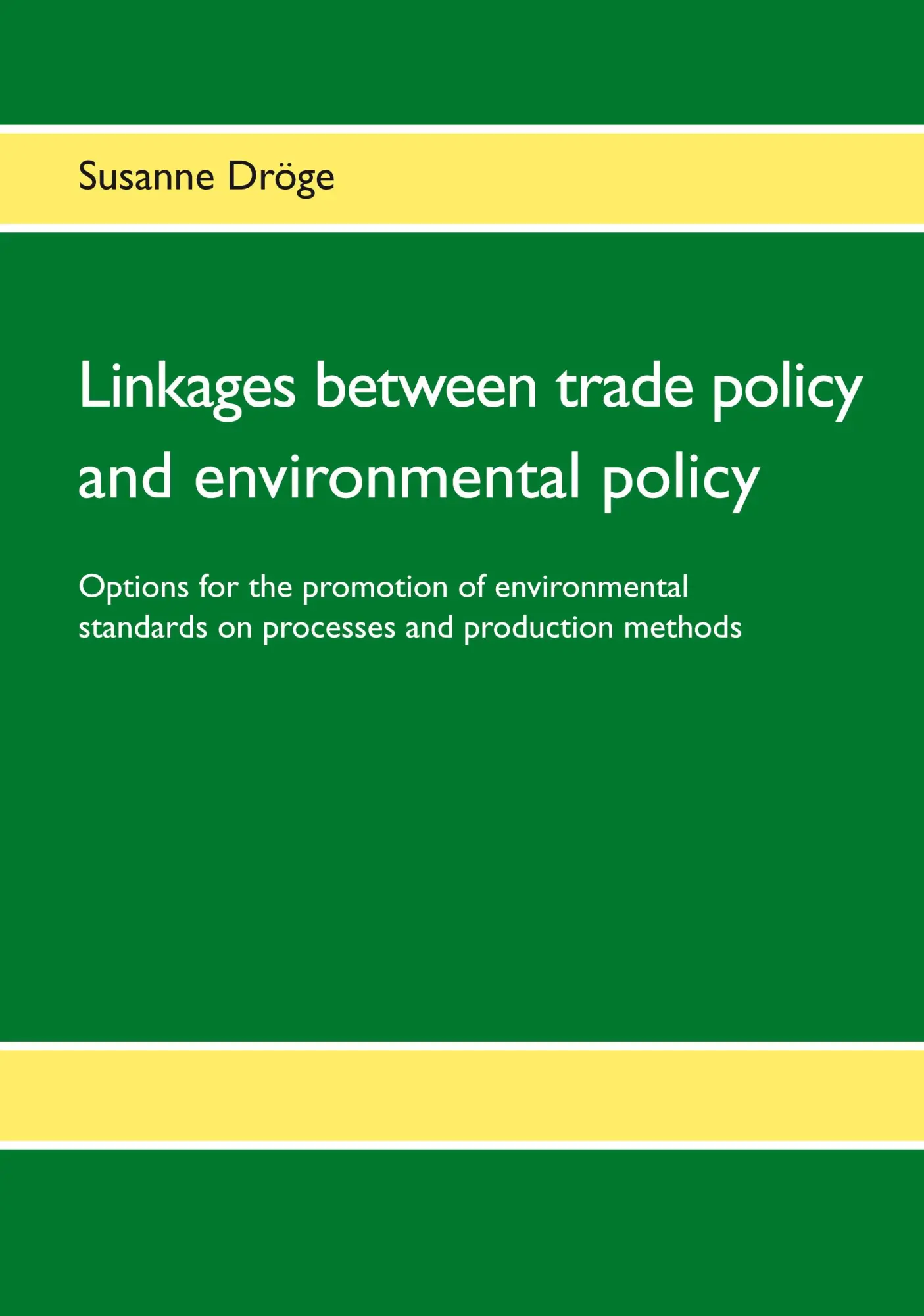 Linkages between trade policy and environmental policy: Options for the promotion of environmental standards on processes and production methods