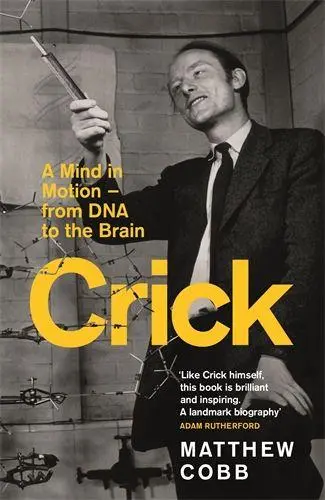 Cover: 9781800811058 | Crick | A Mind in Motion - from DNA to the Brain | Matthew Cobb | Buch