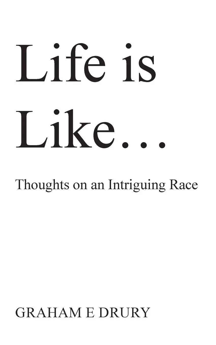 Cover: 9781835631058 | Life is like ... | Thoughts on an Intriguing Race | Graham E. Drury